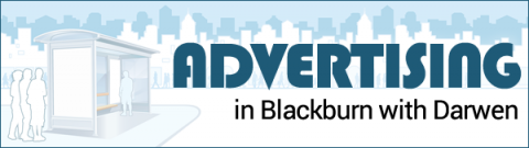 Advertising in Blackburn with Darwen