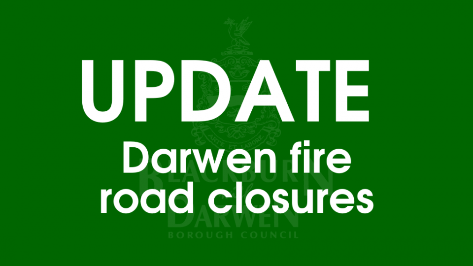 Darwen Fire – road closures