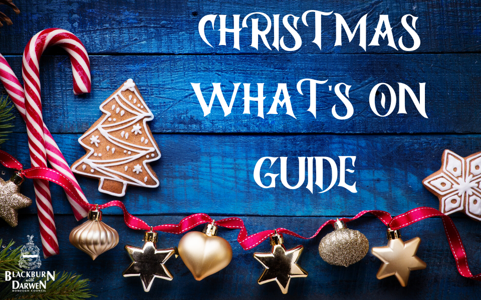 Your guide to Christmas events in Blackburn with Darwen