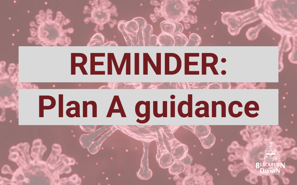 Learning to live with Covid: reminder of Plan A guidance